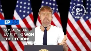 GFU #55 - How Social Media Marketing Won The Election