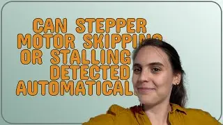 3dprinting: Can stepper motor skipping or stalling be detected automatically?
