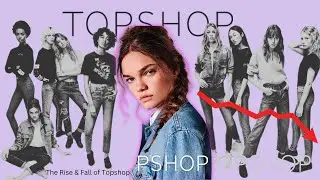 The Rise and Fall of Topshop's Fashion EMPIRE Explained