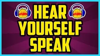 How To Hear Yourself While Recording In Audacity 2017 (FAST) - Hear Microphone While Recording