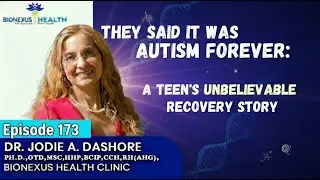 Episode 173: THEY SAID IT WAS AUTISM FOREVER: A TEEN'S UNBELIVABLE RECOVERY STORY