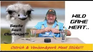 Taste Test Challenge.. Exotic Ostrich & Venison (deer meat) Meat sticks