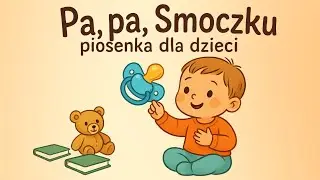 🎵 Pa, pa, Smoczku – Piosenka dla Dzieci o Pożegnaniu ze Smoczkiem