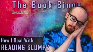 Reading Slumps: How I Prevent and Deal With Them! | The Book Binge, Ep. 98