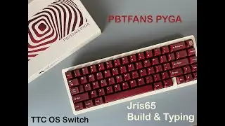 Jris65 PBTFANS PYGA TTC OS Switch Build & Typing