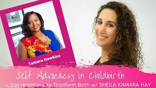 Empowerment and Self Advocacy in Childbirth with Tamara Hawkins