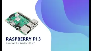 Embedded System - Raspberry Pi 3 Model B with Windows 10 IoT