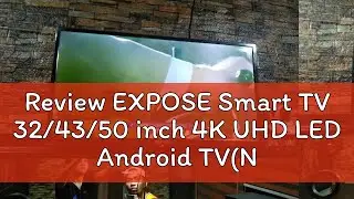 Review EXPOSE Smart TV 32/43/50 inch 4K UHD LED Android TV(Netflix, Youtube, Chromecast )with GIFT