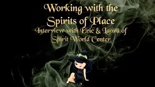 Working with Spirits of the Land | Interview with Eric & Laova of Spirit World Center