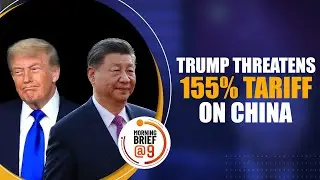 Donald Trump Escalates Trade War | 155% Tariff on Chinese Goods | What It Means for Global Trade?