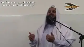 Das Übel wenn man absichtlich den Fehlern der Gelehrten folgt