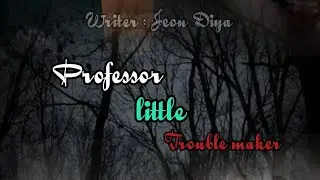 Professor little troublemaker 2nd last part By Jeon Diya 🕊