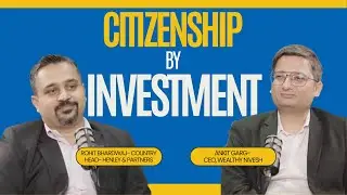 Citizenship By Investment | Rohit Bhardwaj- Country Head- Henley & Partners
