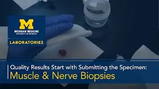 Quality Results Start with Submitting the Specimen: Muscle & Nerve Biopsies