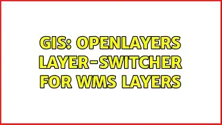 GIS: OpenLayers layer-switcher for WMS layers (3 Solutions!!)