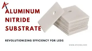 Cutting-edge tech: Aluminum Nitride Substrate Guide