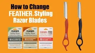 How to Change Feather Styling Razor Blades