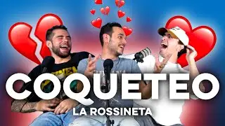 Como NO enamorar a una Mujer  | La Rossineta Ep65 Ft: Pel&oacute;n