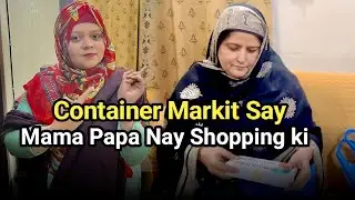 Mama G Papa G Nay Container Markit Say Bohat See Shopping 🛍️💸Ki Aj 🥰Raat ko Hans Hans Kr Sab Pagel 😂