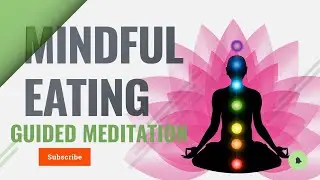 Guided Meditation for Mindful Eating