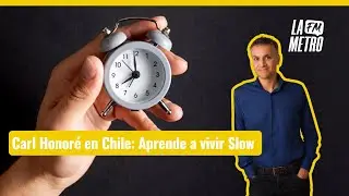 Carl Honor&eacute; en Chile: Aprende a vivir slow