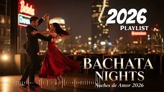 Romantic Bachata 2026 &ndash; Noches de Amor Latin Slow Dance Playlist