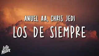 Anuel AA, Chris Jedi - Los De Siempre (Lyrics/Letra)
