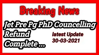 Jet Pre- Pg & PhD-2020 final refund of Councelling ।।Jet Councelling Refund  #JetExamDate2021