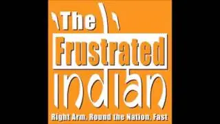 The Frustrated Indian