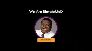 We Are ElevateMeD: Meet Michael