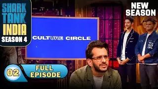 Shark Tank India S4 | Ep 2 | 'Culture Circle' की pitch पर Aman का phenomenal comment! | Full Episode