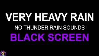 Heavy Rain Downpour, Rain No Thunder Black Screen, Soothing Relaxation, Rain Sounds For Sleeping