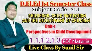 D.El.Ed Live Class/S1.1/Unit 1/Perspectives On Child Development/Ep.1