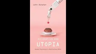 Автоматизация и утопия: процветание человека в мире без работы