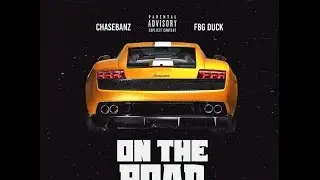 FBG DUCK X Chase Banz - On The Road ( @chasebanz )