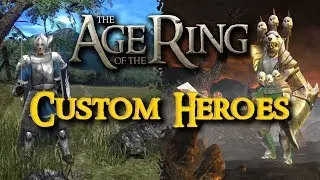 The Age of the Ring Mod v1.0 - A Look at Custom Heroes