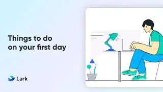 Lark 101 | Things to do on your first day
