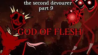 The Second Devourer part 9 - god of flesh (chapter 2 finale)
