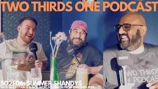 SUMMER SHANDYS | TWO THIRDS ONE PODCAST | S2E6 WITH @HOPSTAIN, @JBOS.WORLD & @MASHED.BEER