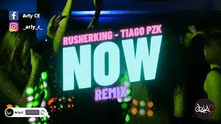 Rusherking, Tiago PZK - NOW ✘ Arly C [FIESTERO REMIX]