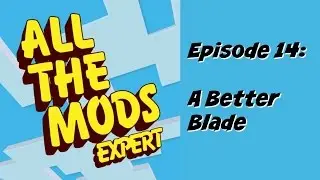 [14] A Better Blade - All the Mods Expert Mode | Breakfastcraft