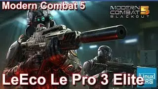 Gameplay Android -  Modern Combat 5 - LeEco Le Pro 3 Elite