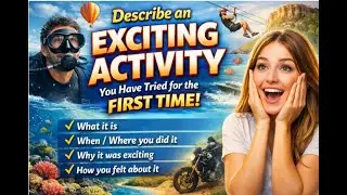 IELTS Speaking part 2. Describe an exciting activity you have tried for the first time