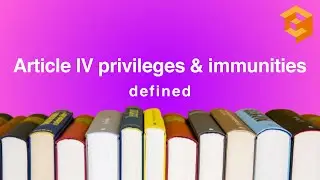 Article IV Privileges & Immunities | Law Term Defined (Con Law Definitions for Law School, Bar Exam)