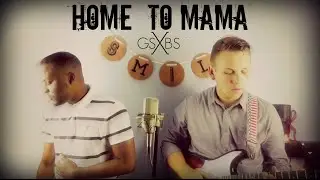 Home  To Mama - Justin Bieber & Cody Simpson | Grant Smith & Brad Steiger (Cover)