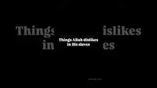 Things Allah dislikes in His slaves!🌙 #allah #islam #quran #fyp #trending #shorts #deen #islamic