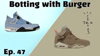 Jordan 4 UNC, Travis Scott 6s Live Cops | Botting with Burger Ep. 47