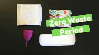 My Zero Waste/ Low Waste Period: Compostable Pads, Menstrual Cup, Reusable Pads