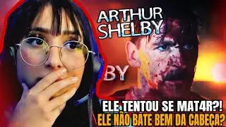 THAY REAGINDO à Arthur Shelby | É Tudo Culpa Minha! (Peaky Blinders)