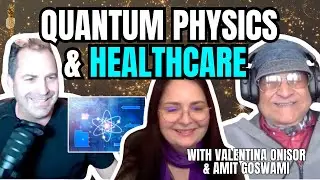 #Quantum Integrative Healing with Valentina Onisor & Amit Goswami